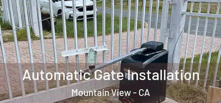 Automatic Gate Installation Mountain View - CA