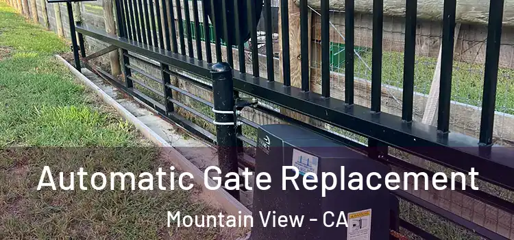 Automatic Gate Replacement Mountain View - CA