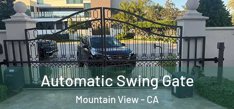 Automatic Swing Gate Mountain View - CA