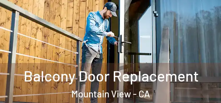  Balcony Door Replacement Mountain View - CA