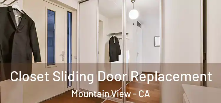 Closet Sliding Door Replacement Mountain View - CA