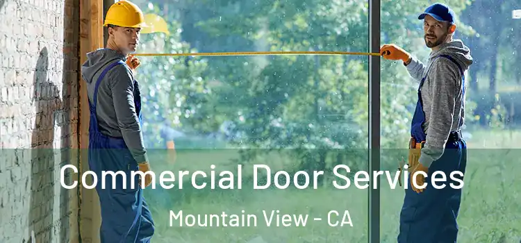 Commercial Door Services Mountain View - CA