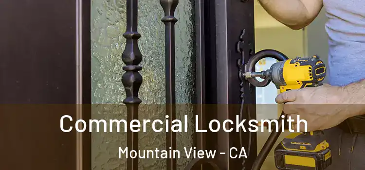  Commercial Locksmith Mountain View - CA