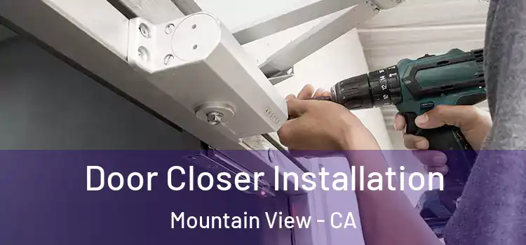 Door Closer Installation Mountain View - CA