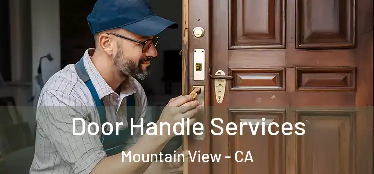 Door Handle Services Mountain View - CA