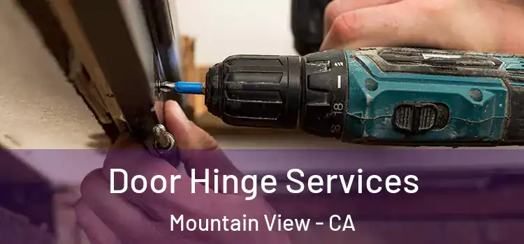 Door Hinge Services Mountain View - CA