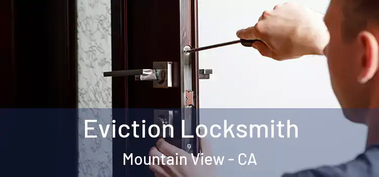 Eviction Locksmith Mountain View - CA