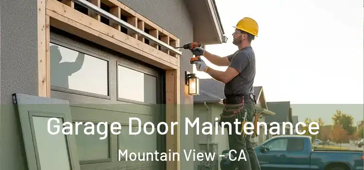 Garage Door Maintenance Mountain View - CA