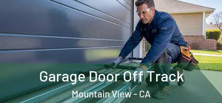  Garage Door Off Track Mountain View - CA