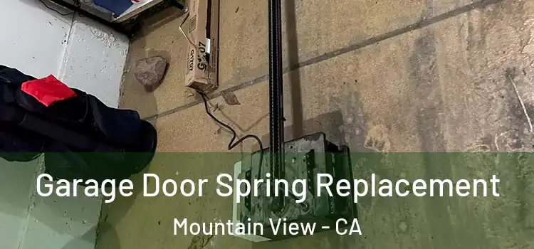  Garage Door Spring Replacement Mountain View - CA