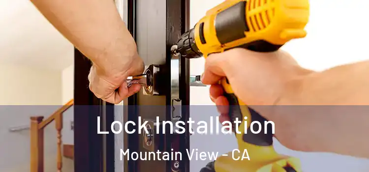Lock Installation Mountain View - CA