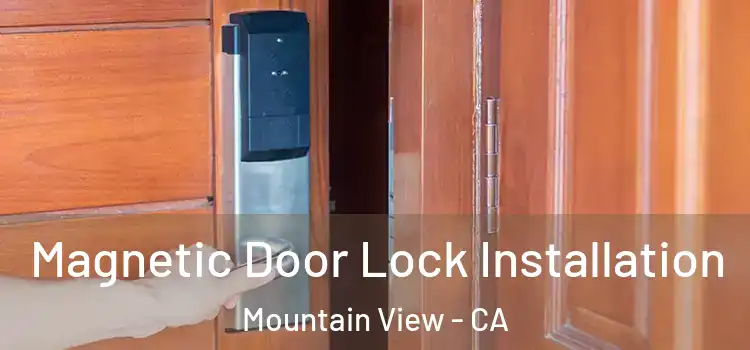  Magnetic Door Lock Installation Mountain View - CA