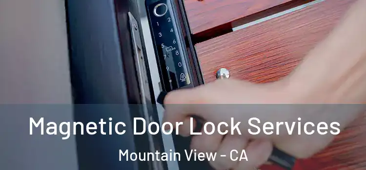 Magnetic Door Lock Services Mountain View - CA