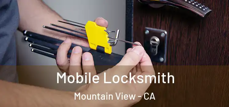 Mobile Locksmith Mountain View - CA