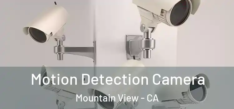  Motion Detection Camera Mountain View - CA