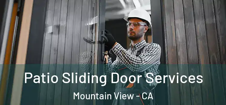 Patio Sliding Door Services Mountain View - CA