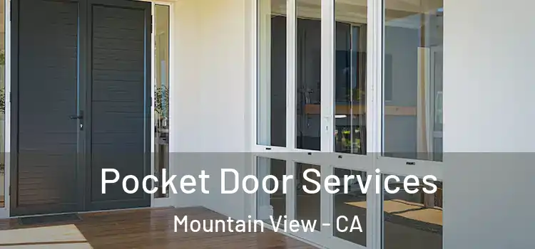 Pocket Door Services Mountain View - CA