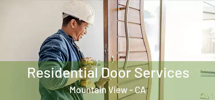 Residential Door Services Mountain View - CA