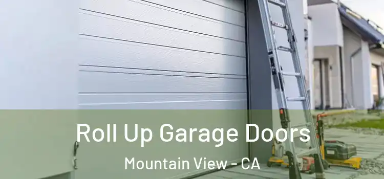  Roll Up Garage Doors Mountain View - CA