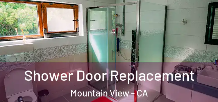  Shower Door Replacement Mountain View - CA