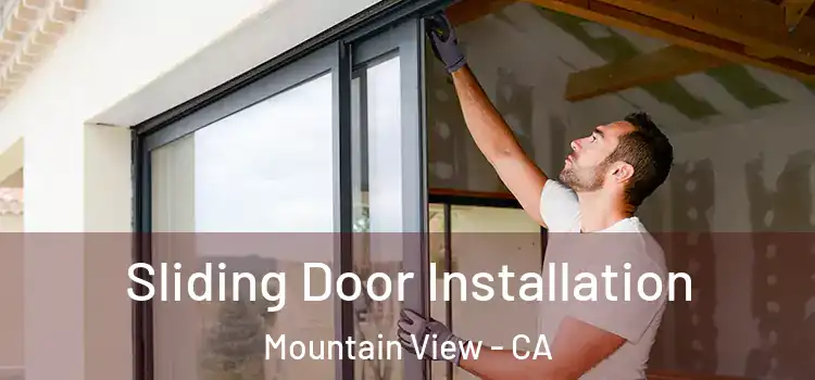 Sliding Door Installation Mountain View - CA
