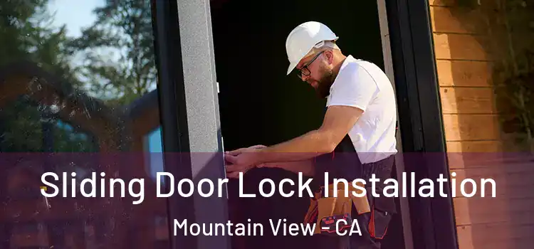 Sliding Door Lock Installation Mountain View - CA