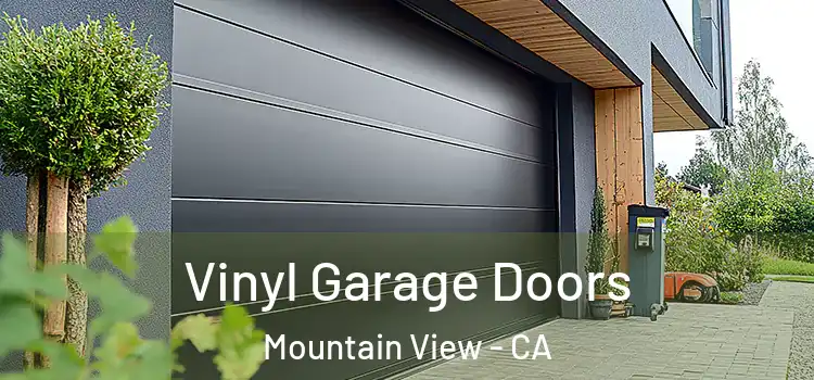  Vinyl Garage Doors Mountain View - CA